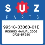 99518-03060-01E Suzuki Rigging Manual 2006 DF25-DF250 995180306001E, New Genuine. Fixed Price $105.31.