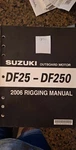Suzuki DF25-DF250 2006 Rigging Manual P/n 99518-03060-01E LOC1870. Fixed Price $25.00.